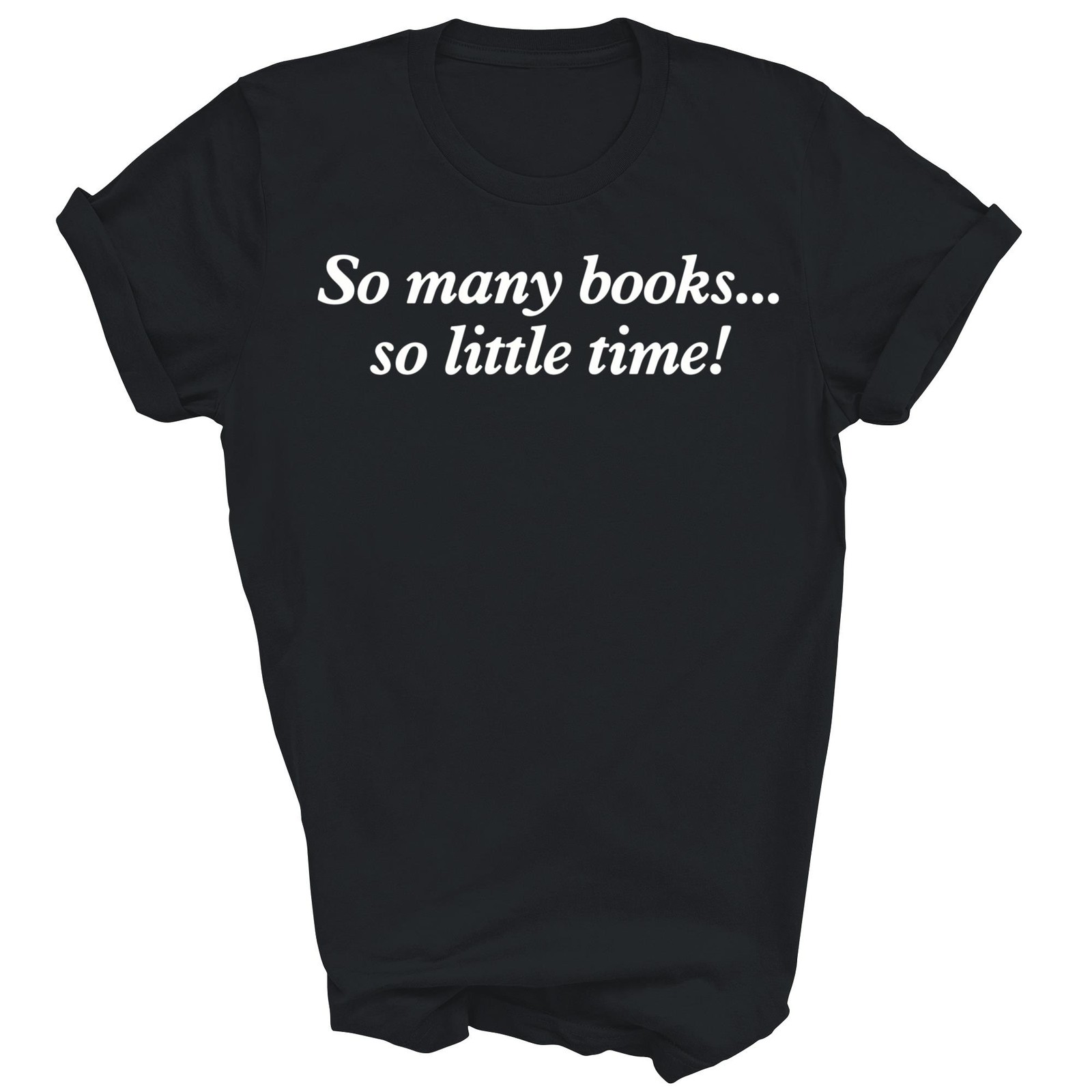 So Many Books Little Time Read Books Unisex Shirt Gift