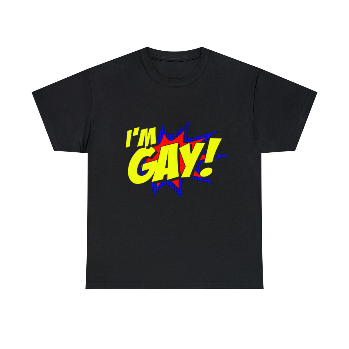 I’m Gay Graphic Tee Shirt, S-5XL