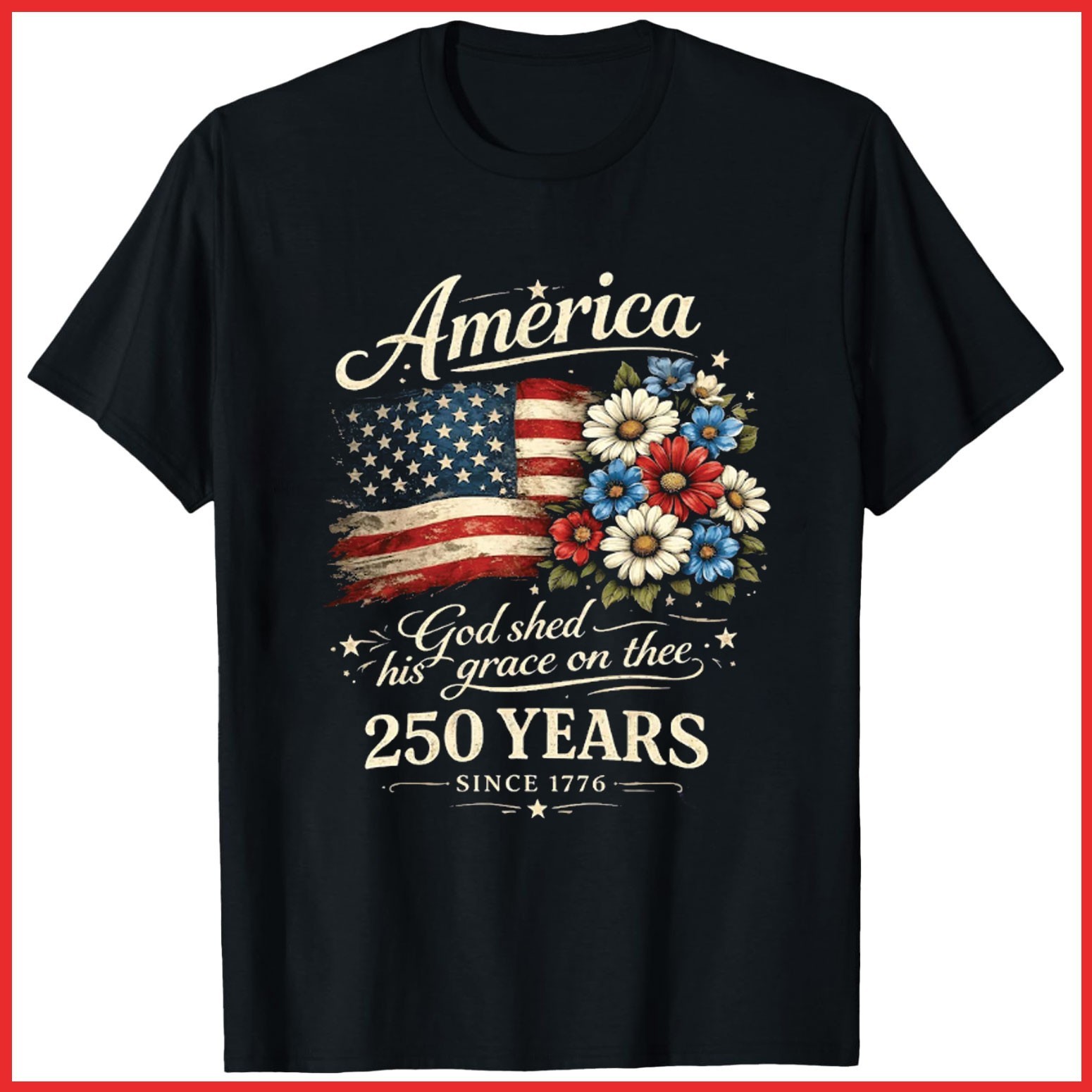 America 250 Years Flag Floral Celebrate 250th Anniversary Black Cotton T-Shirt