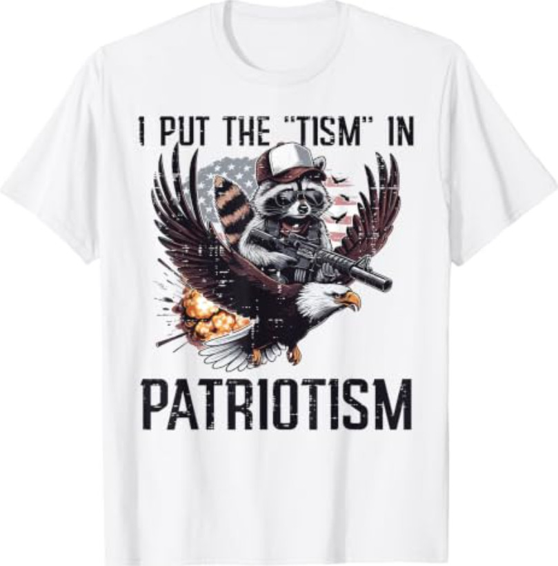 Raccoon Eagle I Put Tism in Patriotism Funny Saying Men T-Shirt