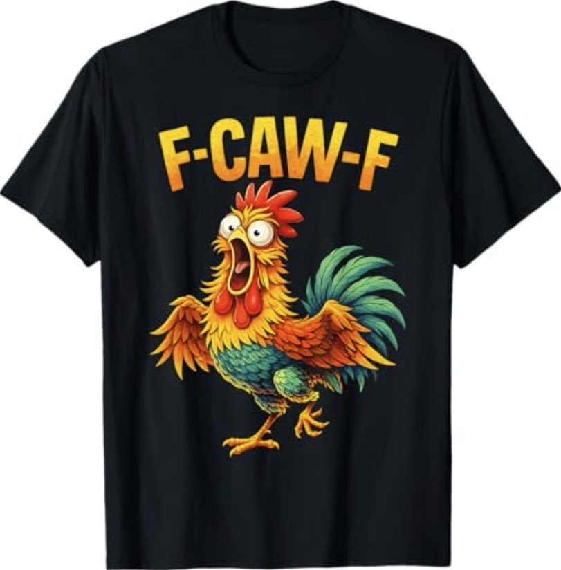 F Caw F Rooster Funny Bird Chicken Whisperer Fawk Men Women T-Shirt