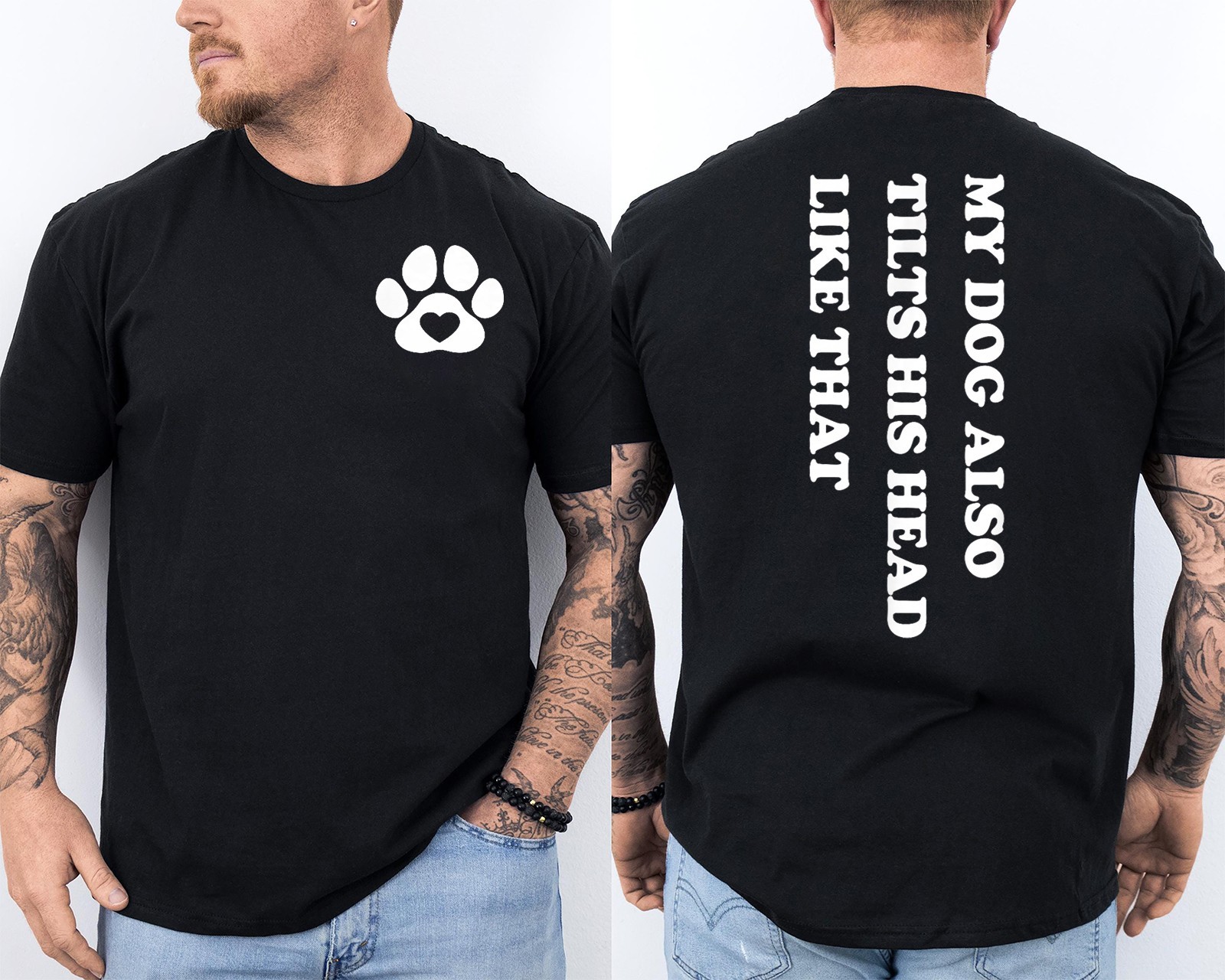 My Dog Also Tilts His Head Like that Funny Dog Lover Front & Back T-Shirt