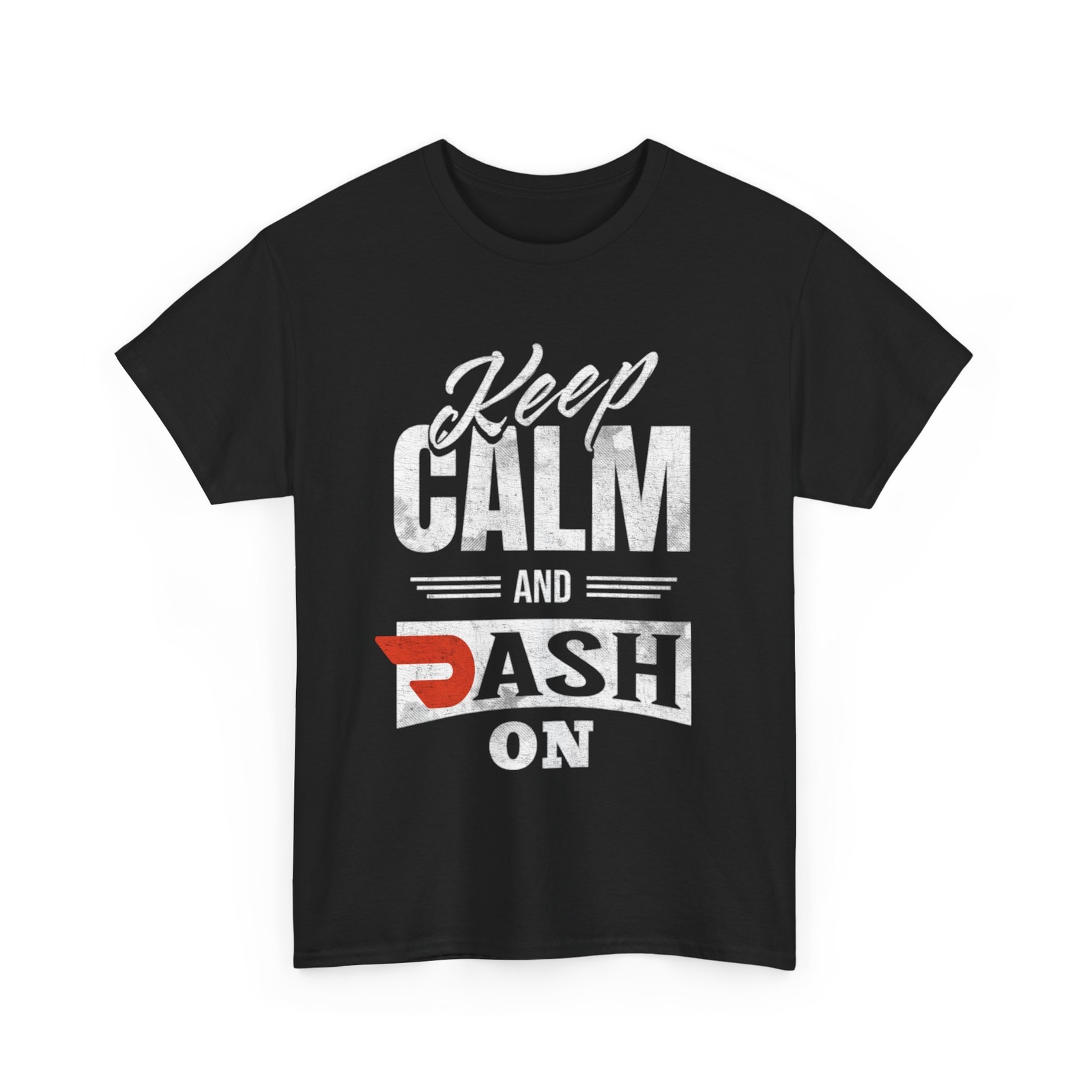 Keep Calm and Dash On, DoorDash Graphic shirt, Gig Worker, Rideshare Driver