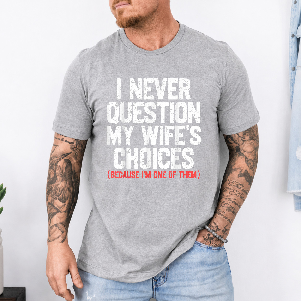 I Never Question My Wife’s Choices Funny Dad Husband Father T-Shirt