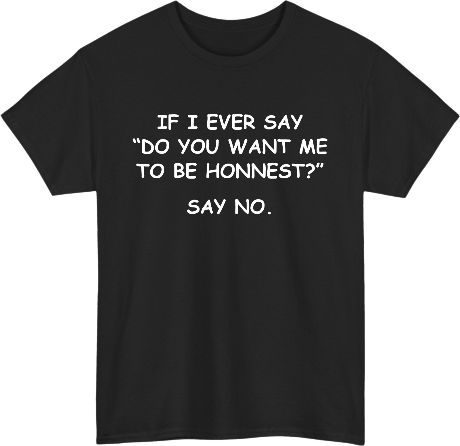 If I Ever Say Do You Want Meme T-Shirt – Funny Sarcastic Retro Humor Gift Tee
