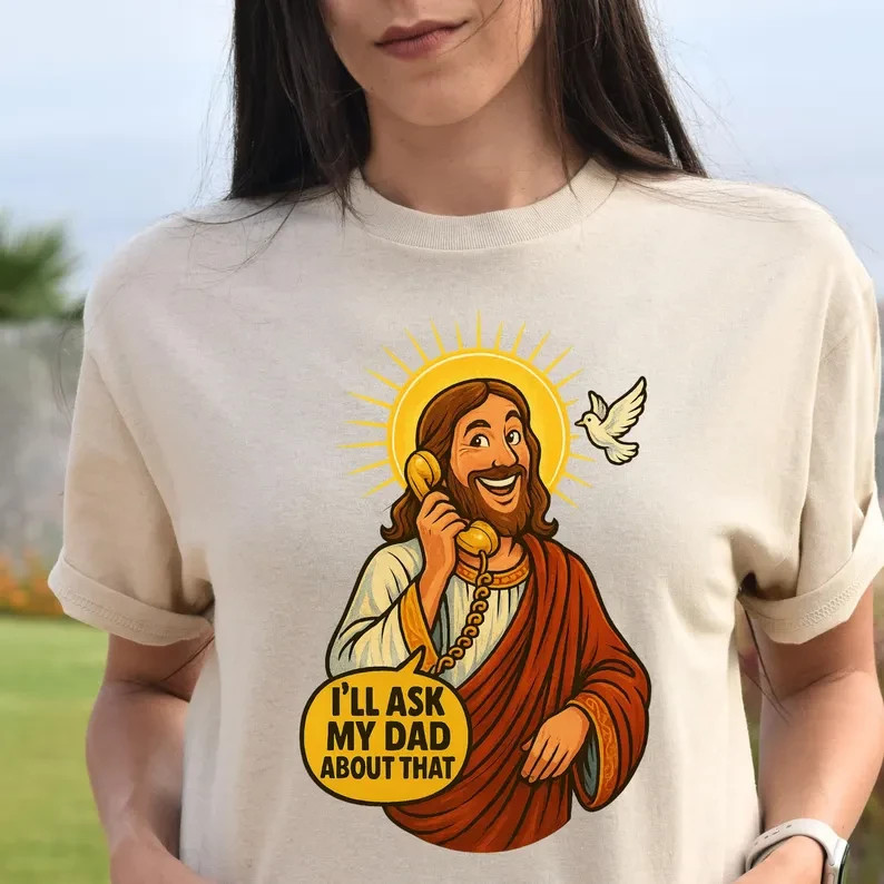 Funny Jesus Meme Shirt I’ll Ask My Dad About That Christian Humor Tee Religious