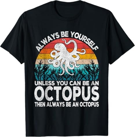 Always Be An Octopus Lover Funny Octopus Quote Retro T-Shirt S-5XL