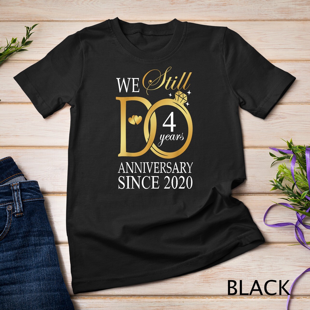 4th Wedding Anniversary We Still Do 4 Years Since 2021 T-Shirt Unisex T-shirt