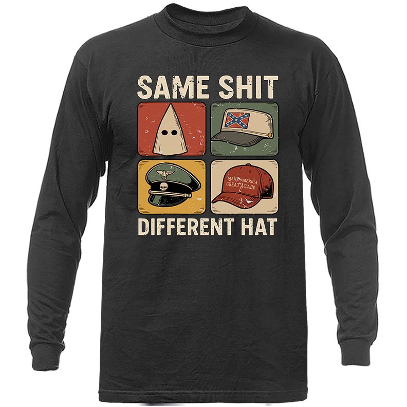 Same Sh*t Different Hat Long Sleeve T-Shirt