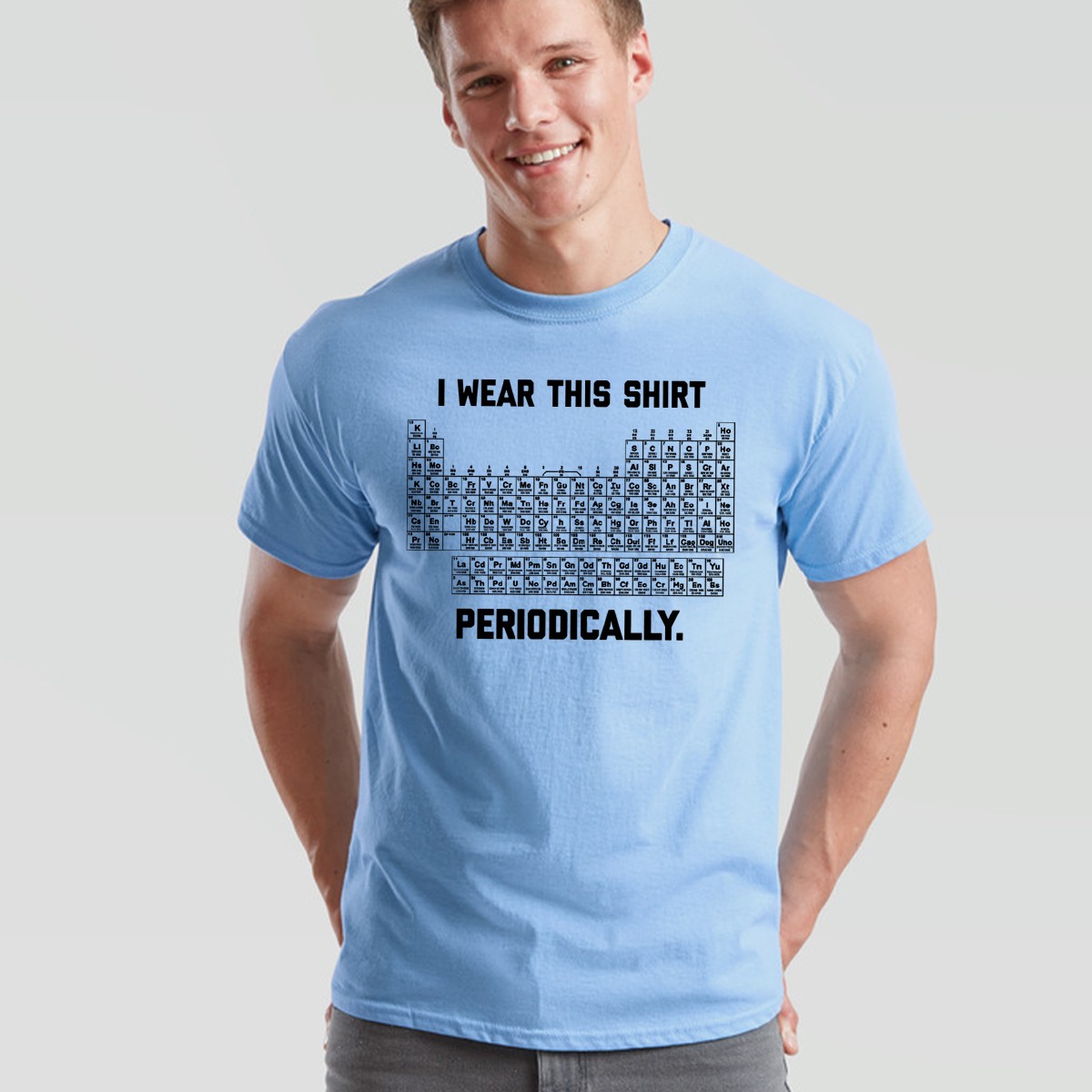 I Wear This Shirt Periodically Unisex T Shirt Funny Science Chemistry Pun