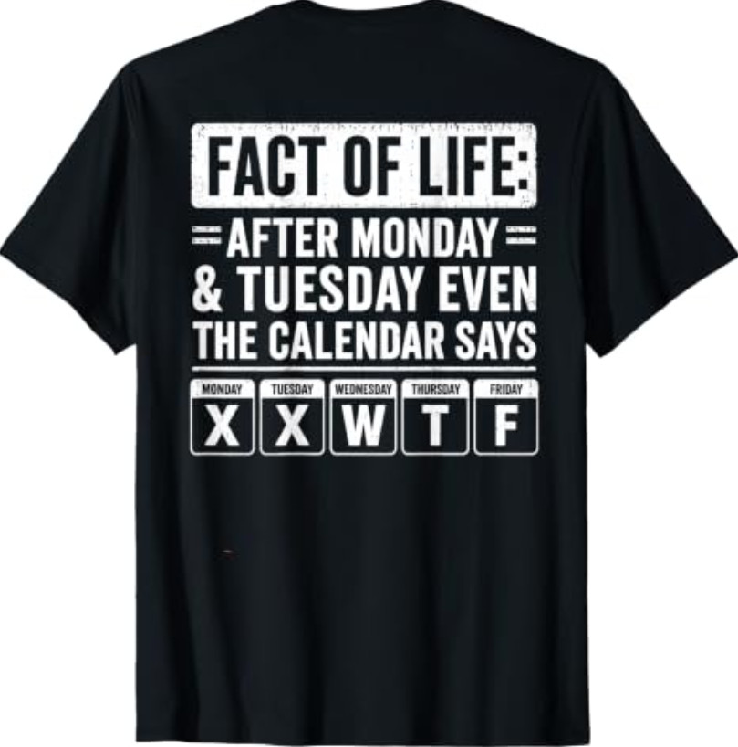 (On Back) Fact of Life Calendar Says WTF Humor T-Shirt