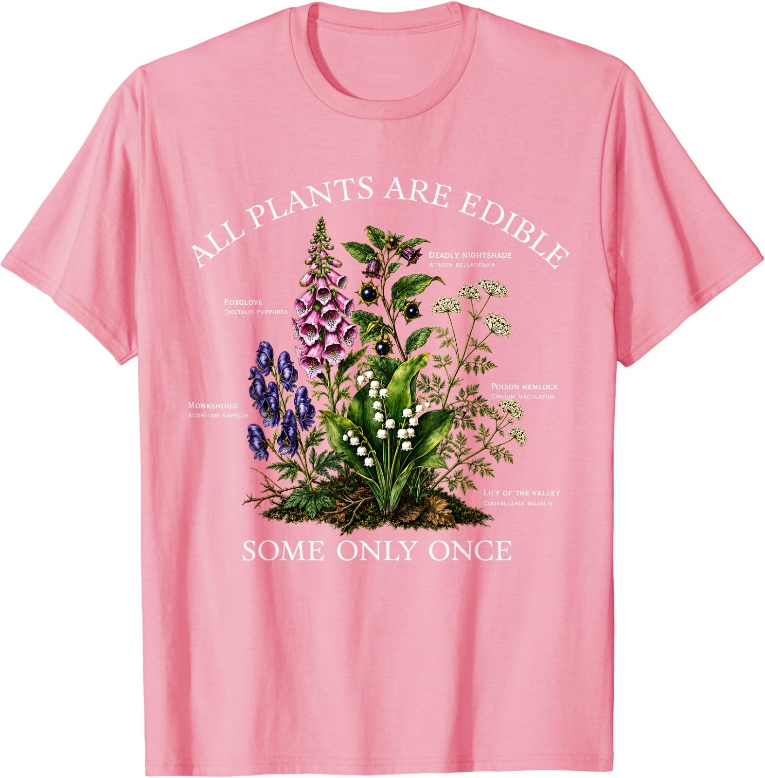 All Plants are Edible Some Only Once Funny Botany Gardening T-Shirt