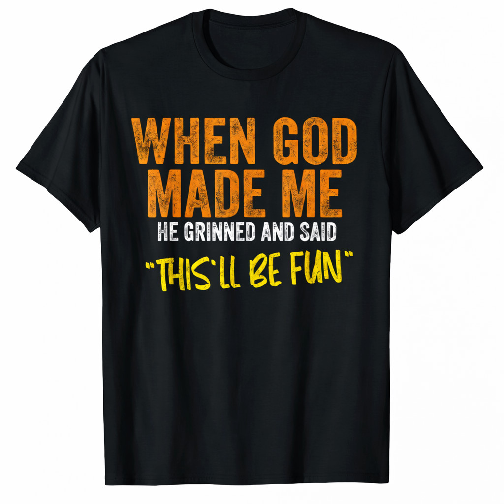 Funny Christian T-Shirt Graphic Tee When God Made Me This’ll Be Fun