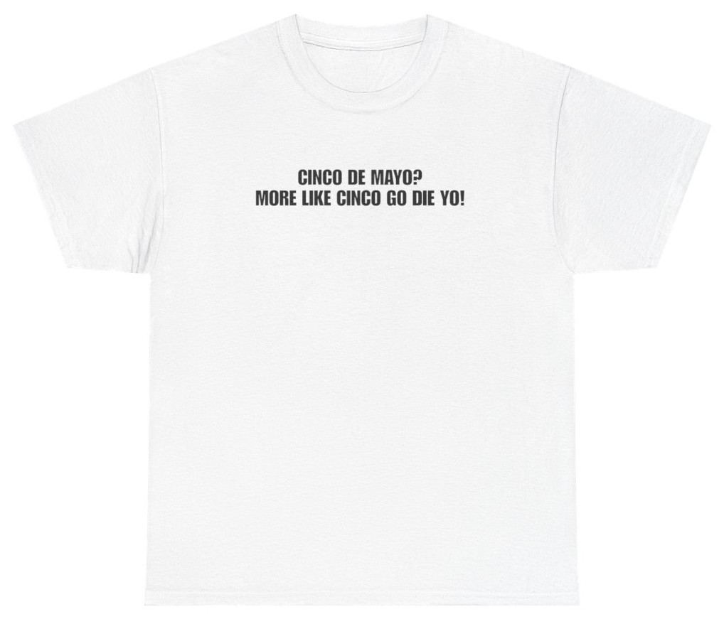 Cinco Go Die Yo Funny Cinco De Mayo Tee | Unethical Threads