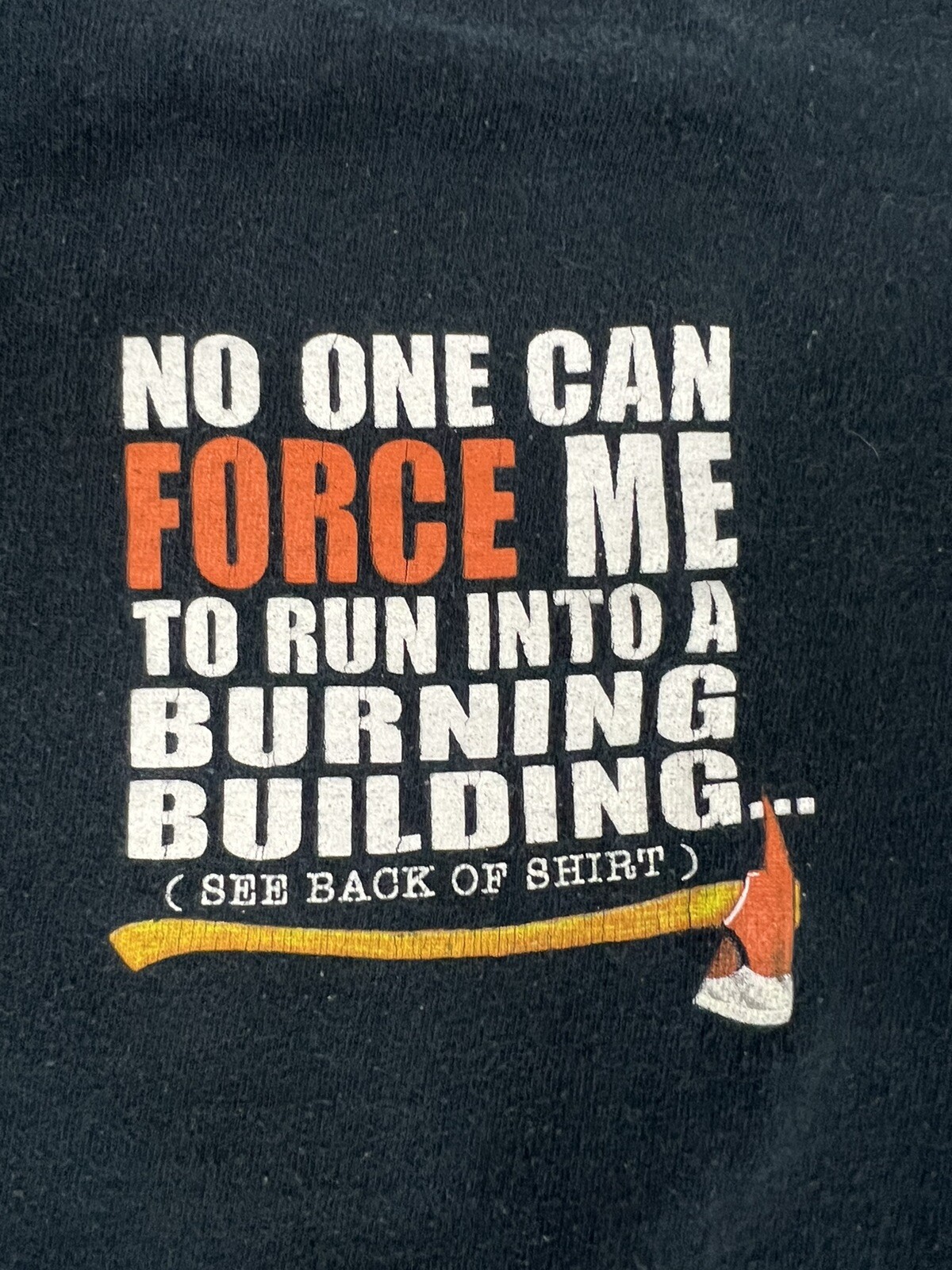 2003 Volunteer Firefighter No One Can Force Me Into A Burning Building T-Shirt L
