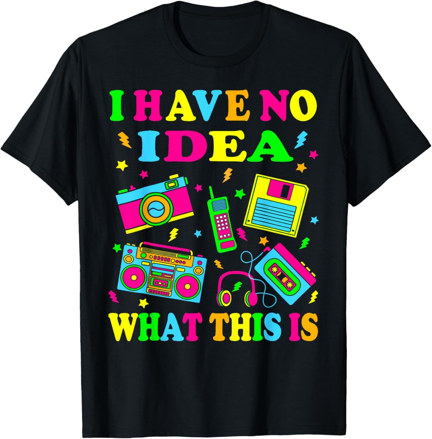 I Have No Idea What This Is Men Women Kids 70s 80s 90s Funny T-Shirt