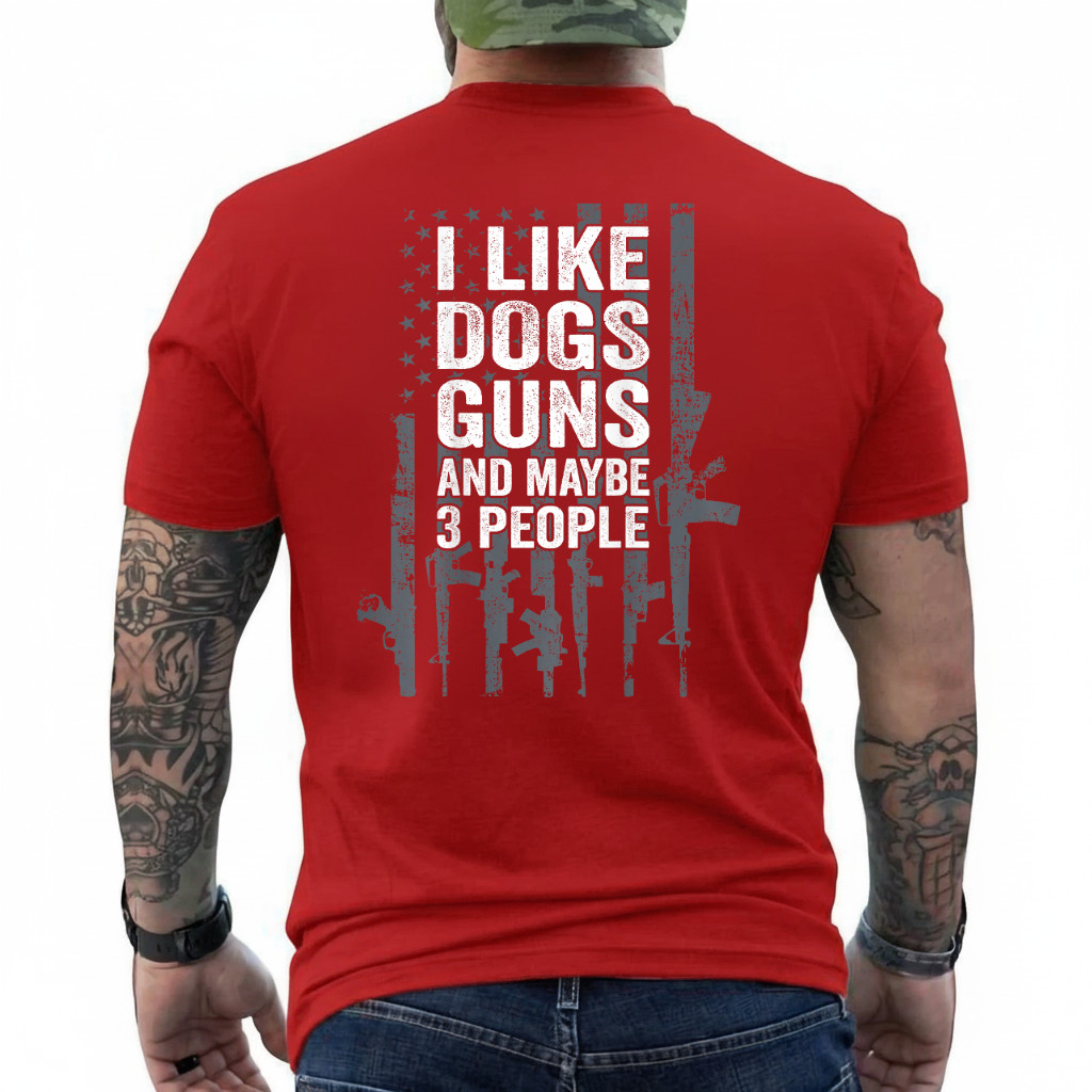 I Like Dogs Guns and Maybe 3 People – Funny Gun – ON Back T-Shirt