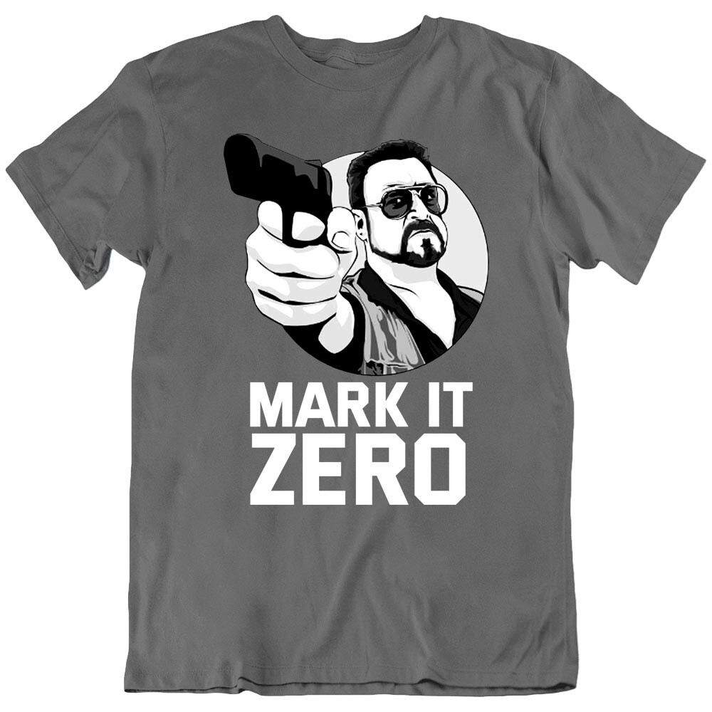 Mark It Zero Quote The Big lebowski Dude Walter Sobchak Movie T Shirt Gift New