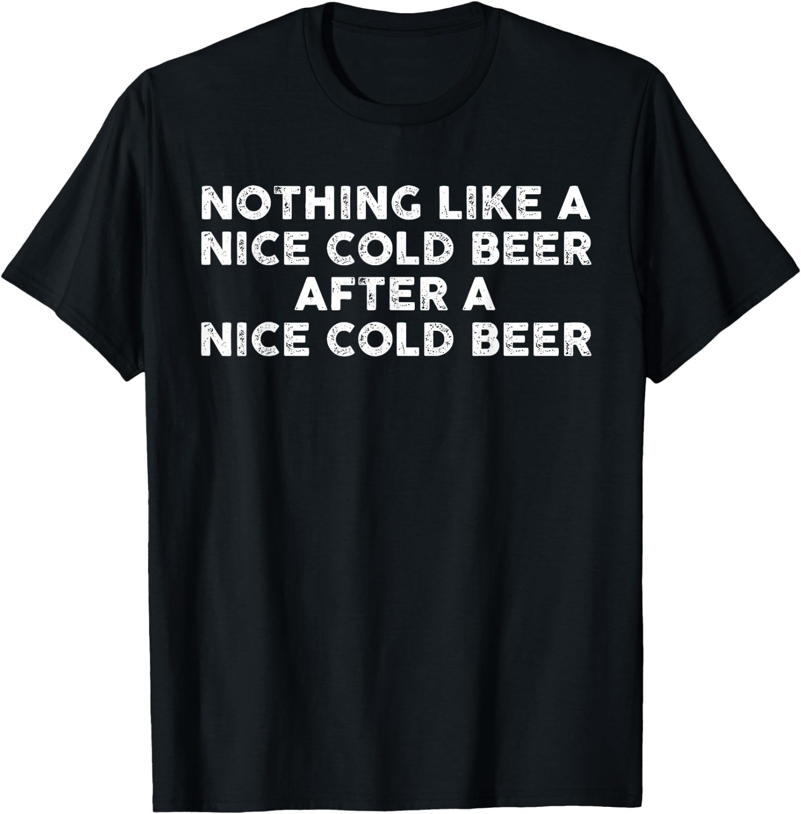 Nothing Like A Nice Cold Beer After A Nice Cold Beer Humor UNISEX T-Shirt