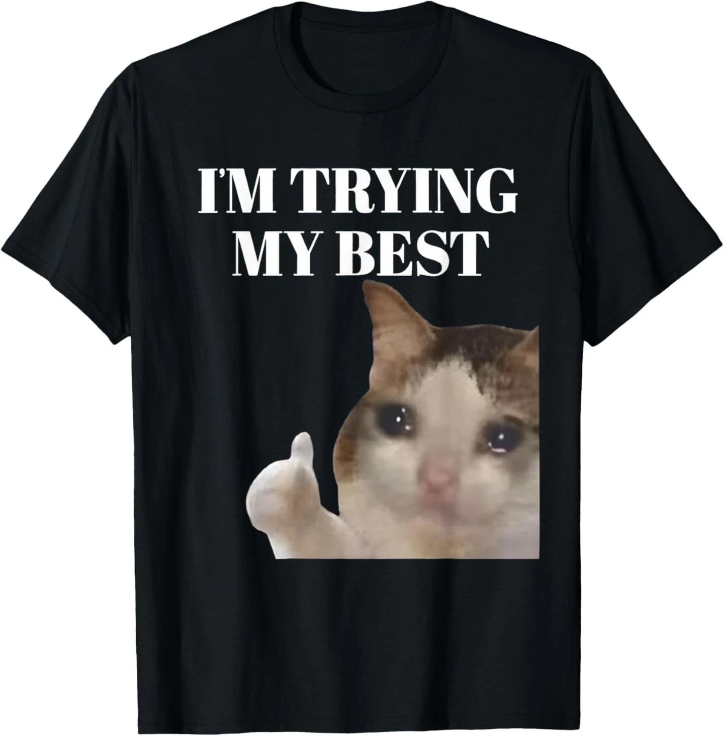 I’m Trying My Best Funny Crying Cat Meme T-Shirt