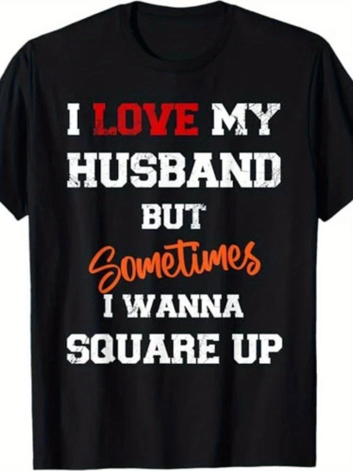 Humor T-Shirt- “I Love My Husband, But Sometimes I Want To Fight With Him”