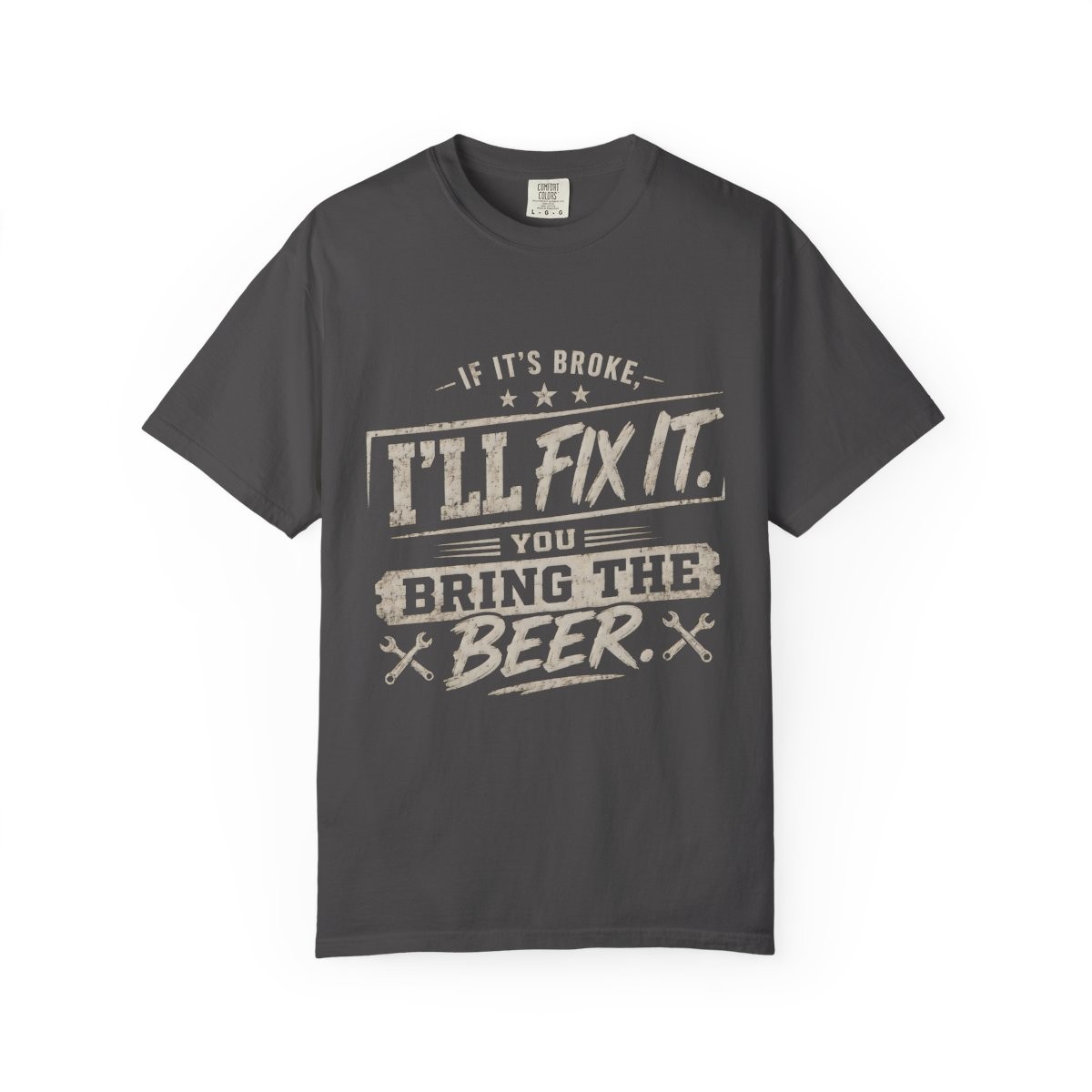 If It Is Broke I Will Fix It Beer Humor Unisex Garment-Dyed T-Shirt