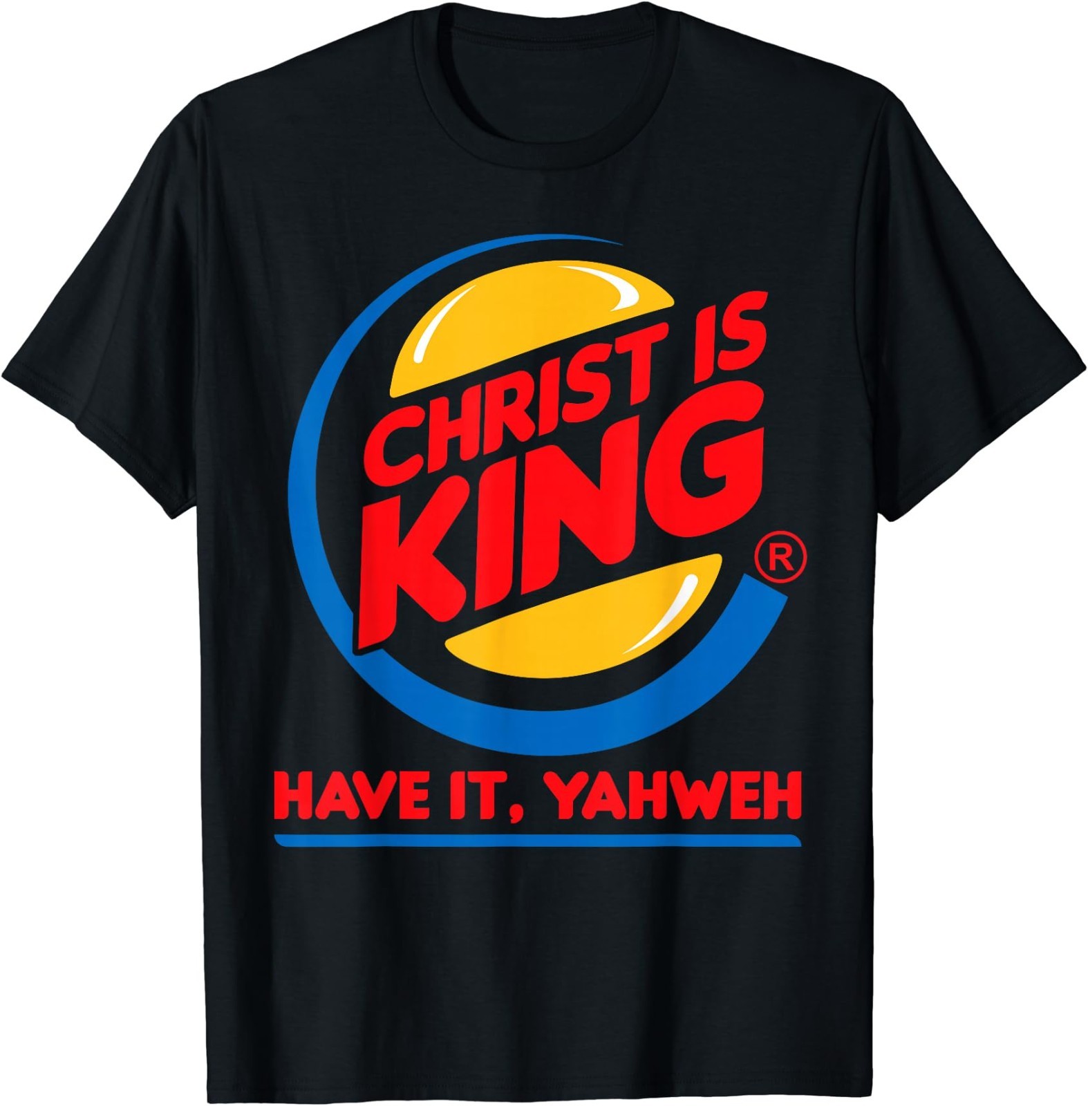 Funny Christ is King Have It God Jesus Christian Religious T-Shirt