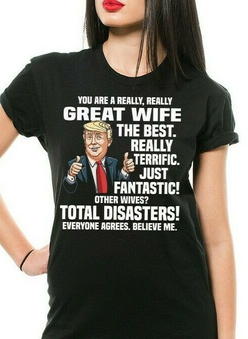 Funny T shirt Birthday Gift for Wife Anniversary Gift For Wife Funny Trump Shirt