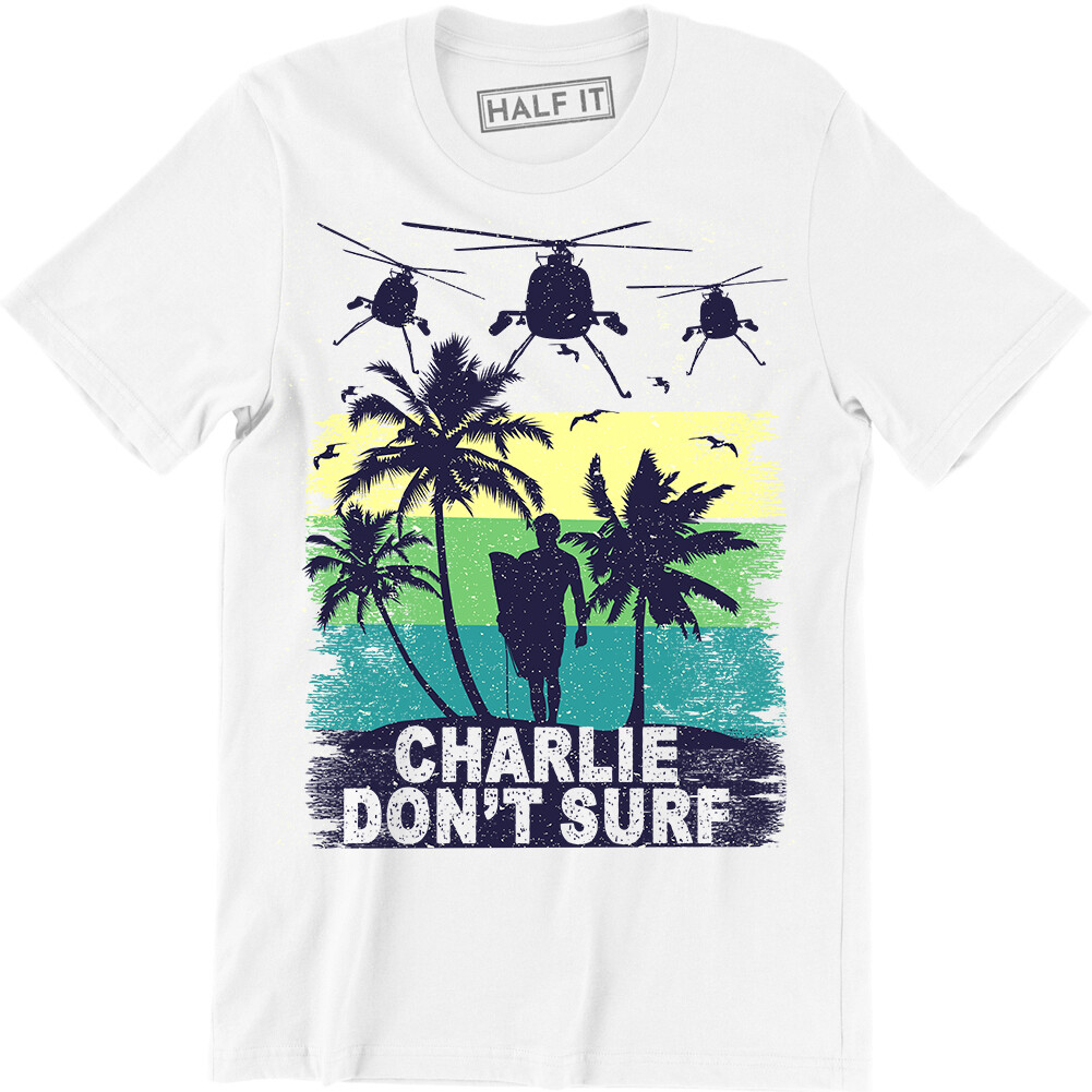 Charlie Don’t Surf Military Vietnam War Apocalypse Men’s T- shirt Tee