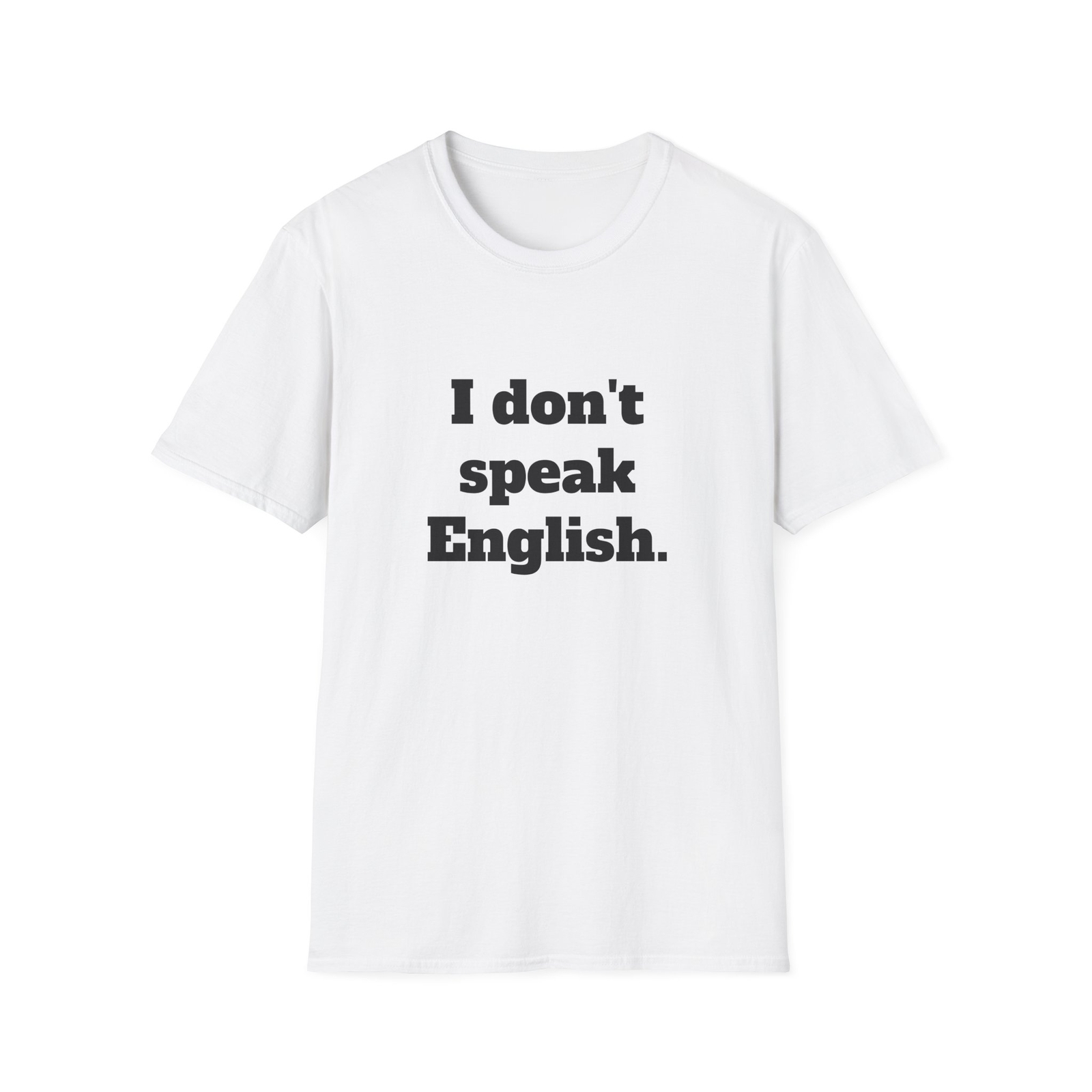 “I Don’t Speak English” Unisex T-Shirt, Size XS, S, M, L, XL, 2XL, 3XL, 4XL, 5XL