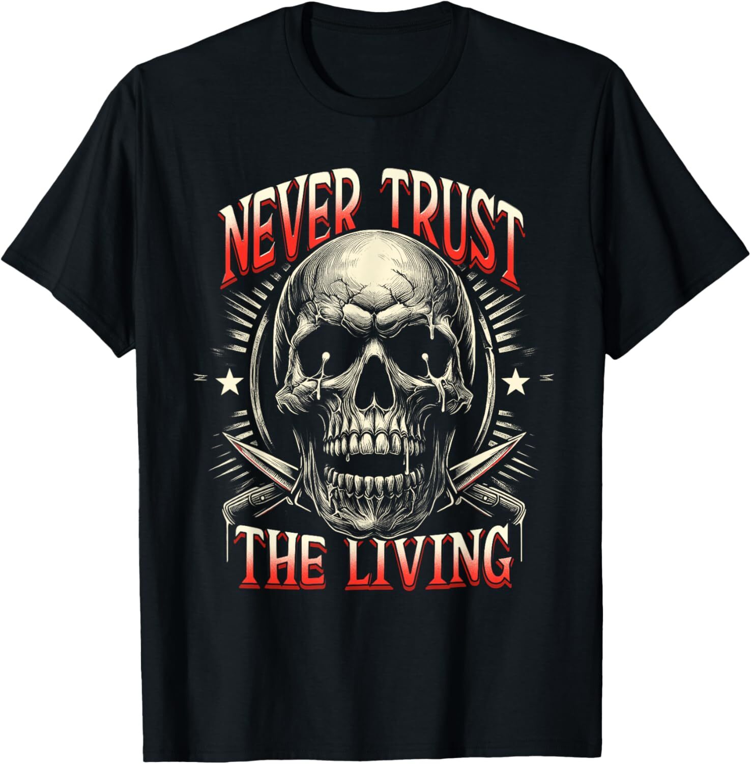 Never Trust a Living Horror Slogan Movie Skull Skeleton T-Shirt