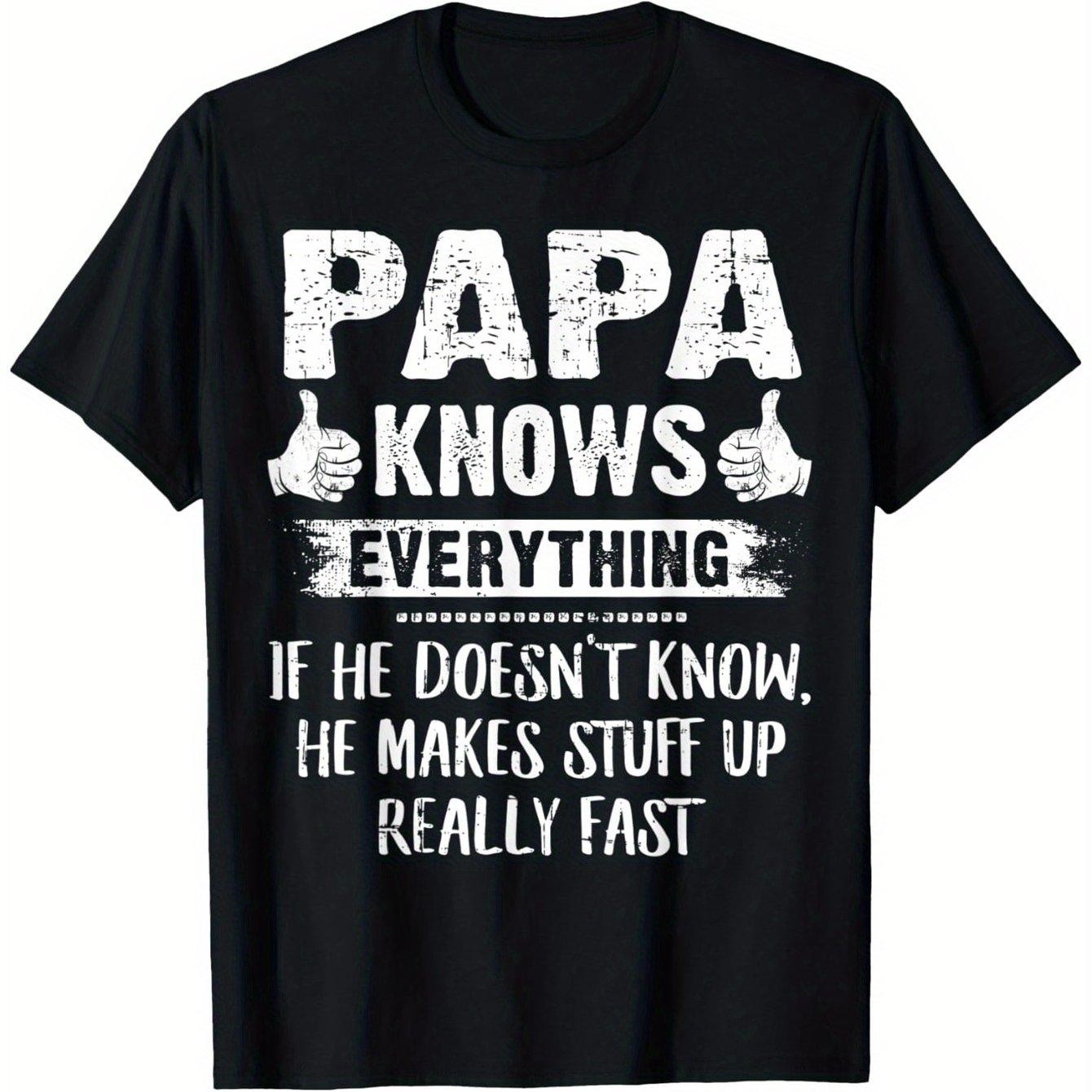 Papa Knows Everything Funny Father Day Grandpa Gift Casual Graphic Unisex Shirt