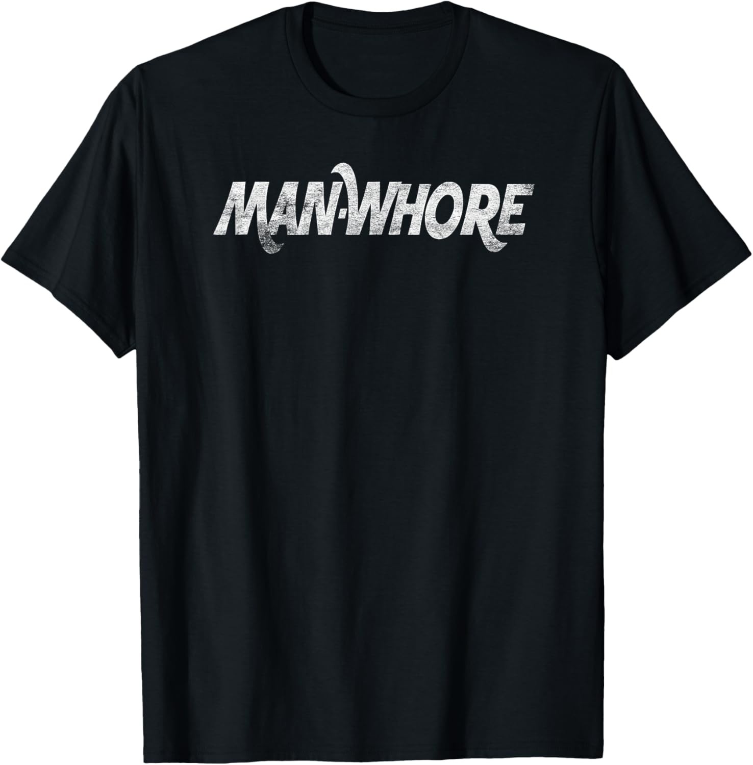 Man-Whore sarcastic funny adult slogan humor T-Shirt