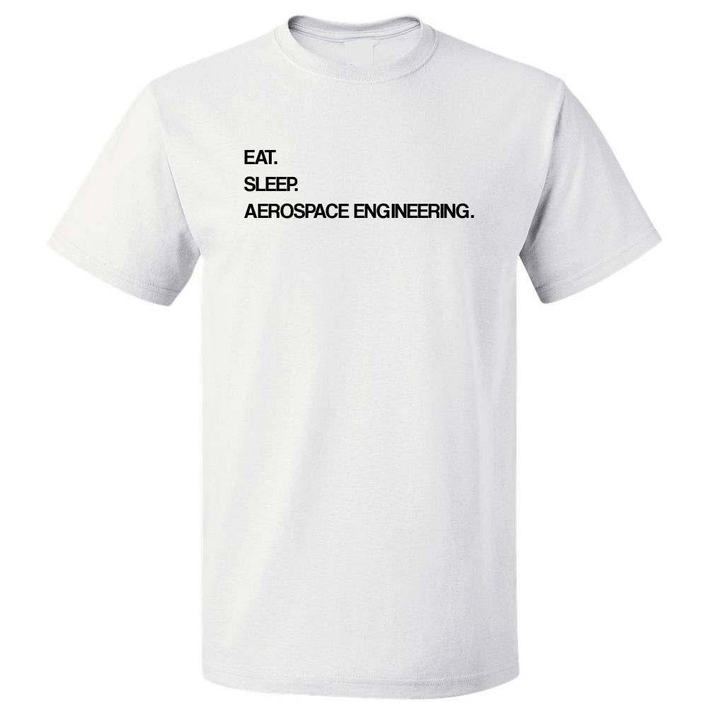 Eat Sleep Aerospace Engineering T shirt Tee