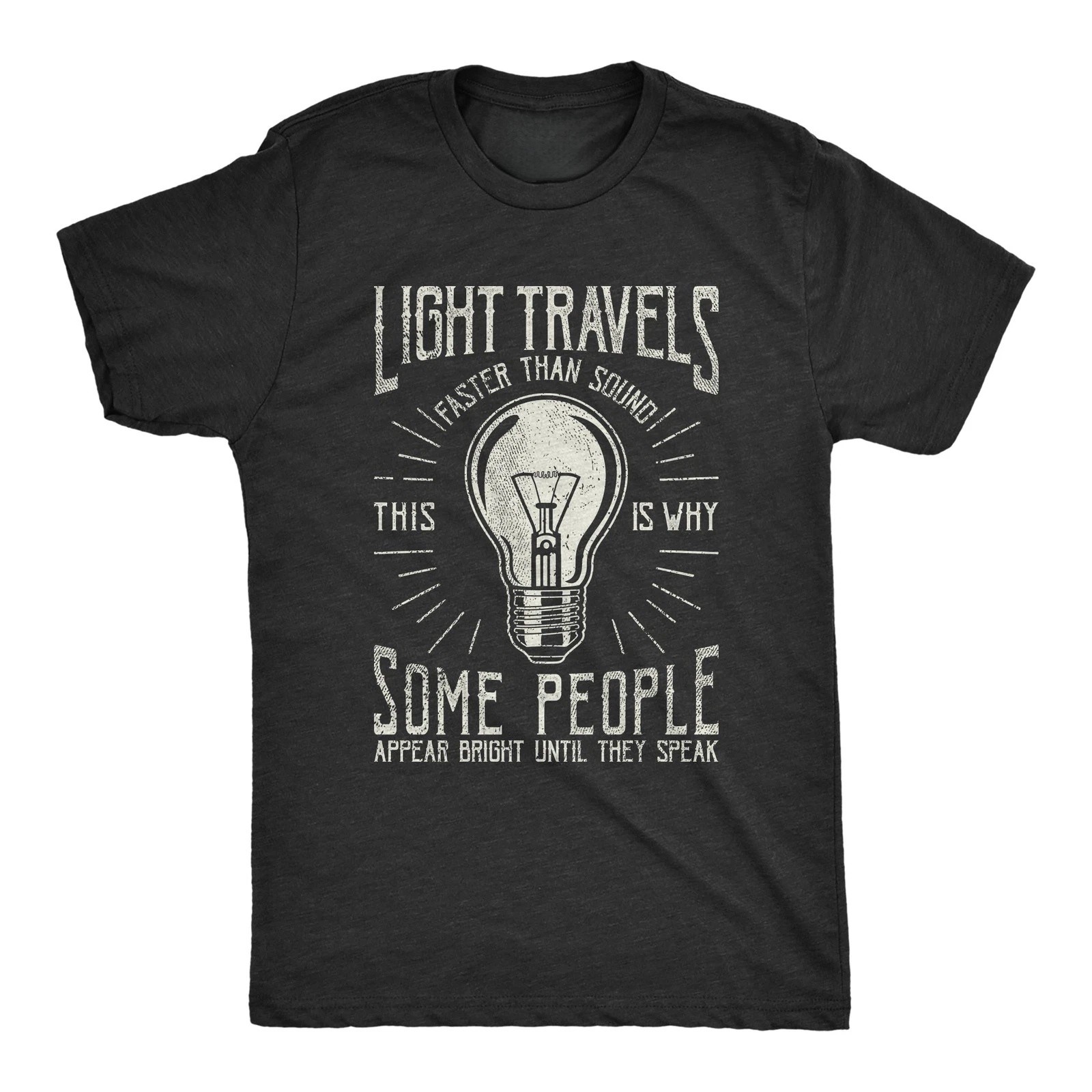 Mens Light Travels Faster T shirt Funny Insult Sarcastic Graphic Novelty