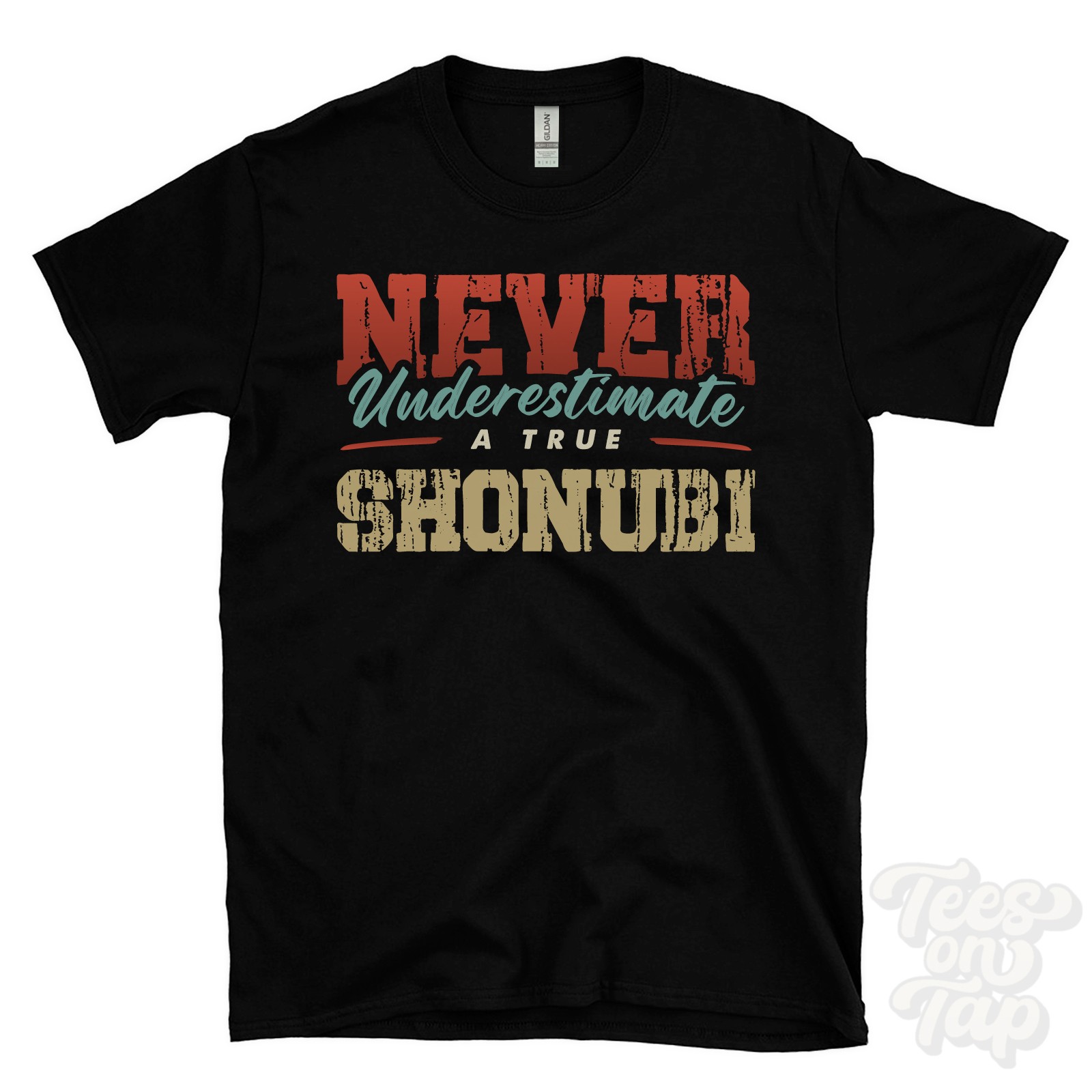 NEVER UNDERESTIMATE A TRUE SHONUBI T-SHIRT – Wear Your Name Proudly