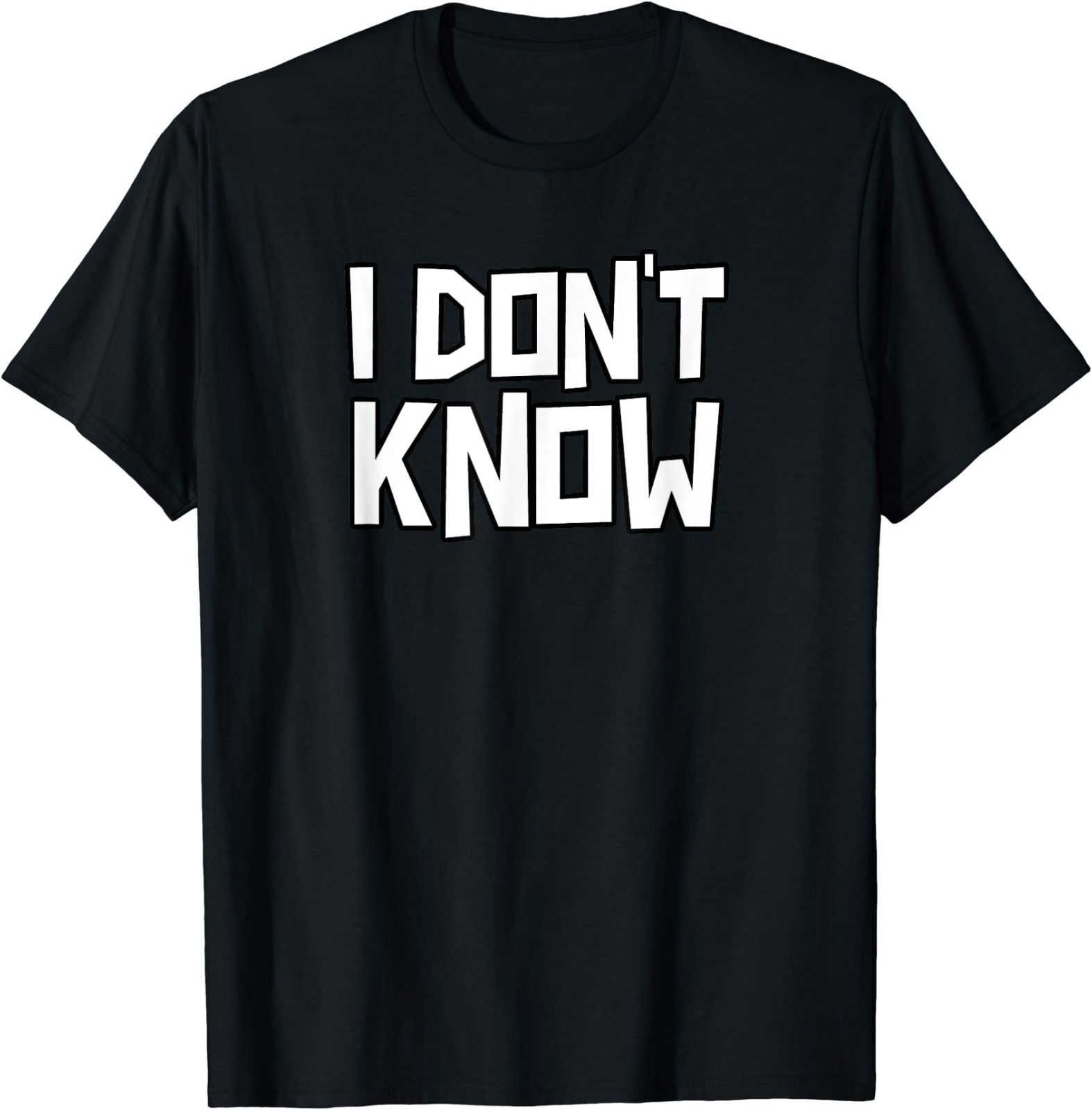 I Don’t Know Funny Sarcastic Saying Gift Unisex T-Shirt