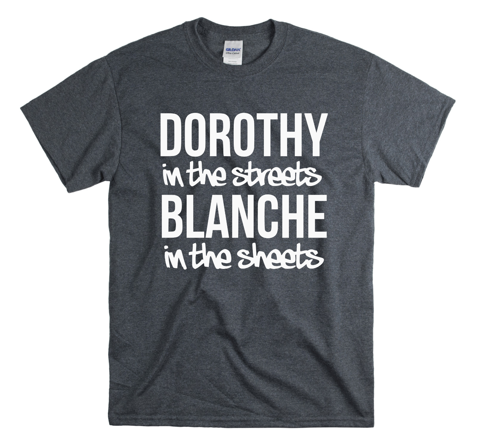 Golden Girls – Dorothy in the streets Blanche in the sheets Golden Girls Shirt