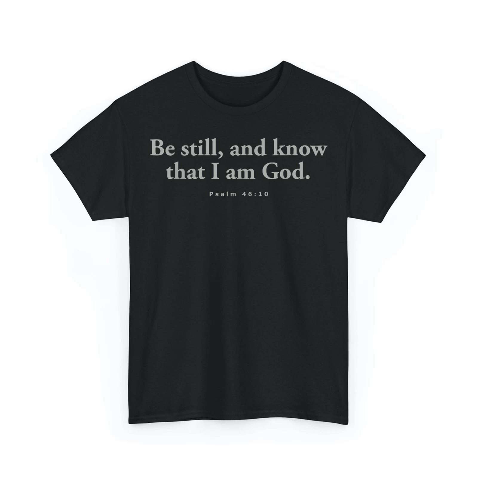 Funny Be Still, and Know that I Am God Psalm 46:10 Bible Unisex T-Shirt