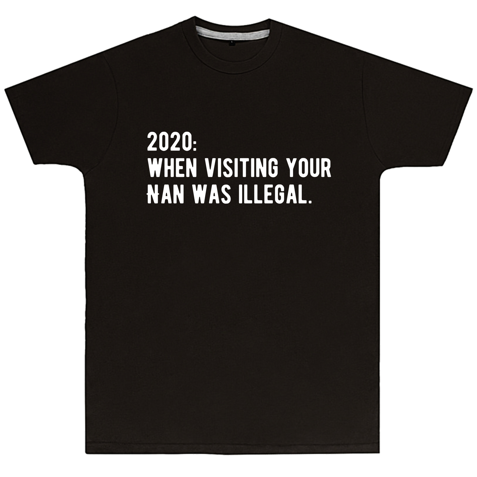 Unisex 2020 Visiting Nan Illegal T Shirt Slogan Lockdown Gift for Men Women Kid
