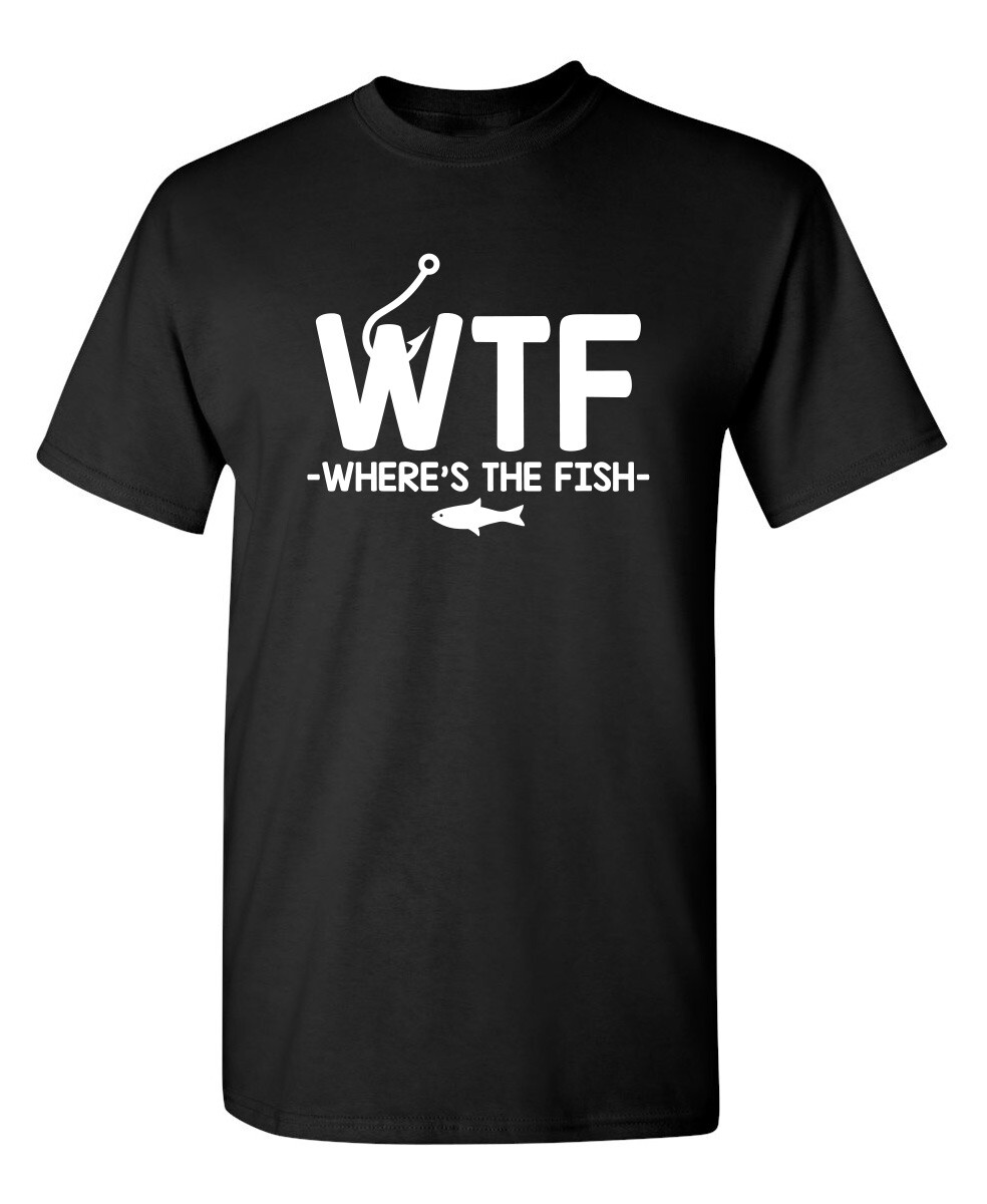 WTF – Where’s The Fish Sarcastic Humor Graphic Novelty Funny T Shirt