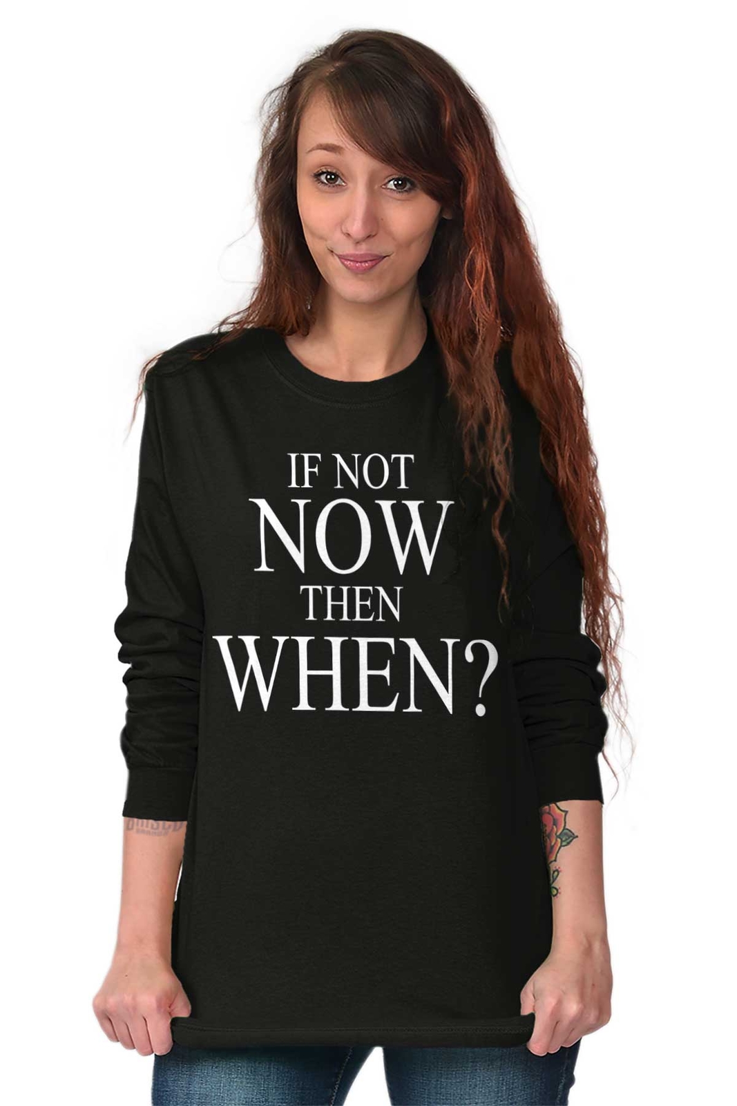 If Not Now When Adult Novelty Inspirational Long Sleeve Tshirt Tee for Adults