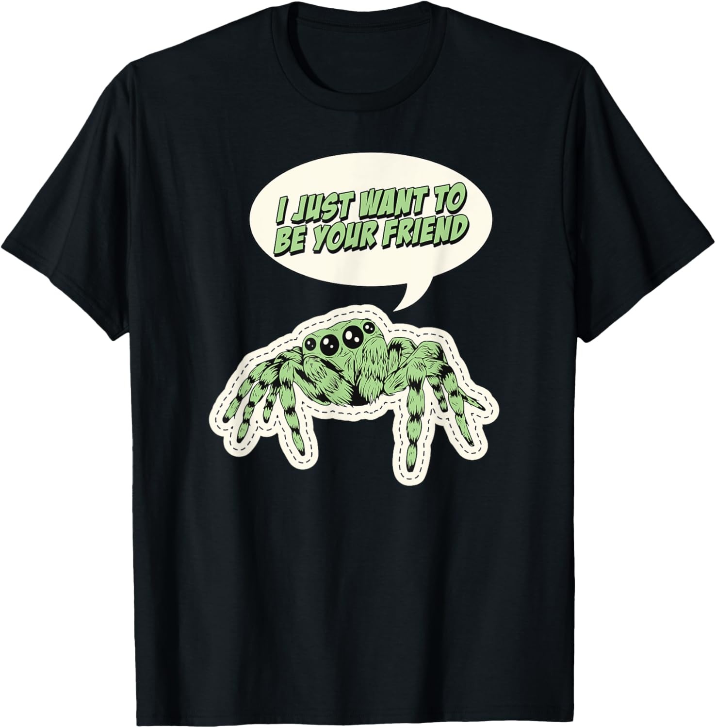 I Just Want To Be Your Friend Cute Pet Jumping Spider Saying T-Shirt