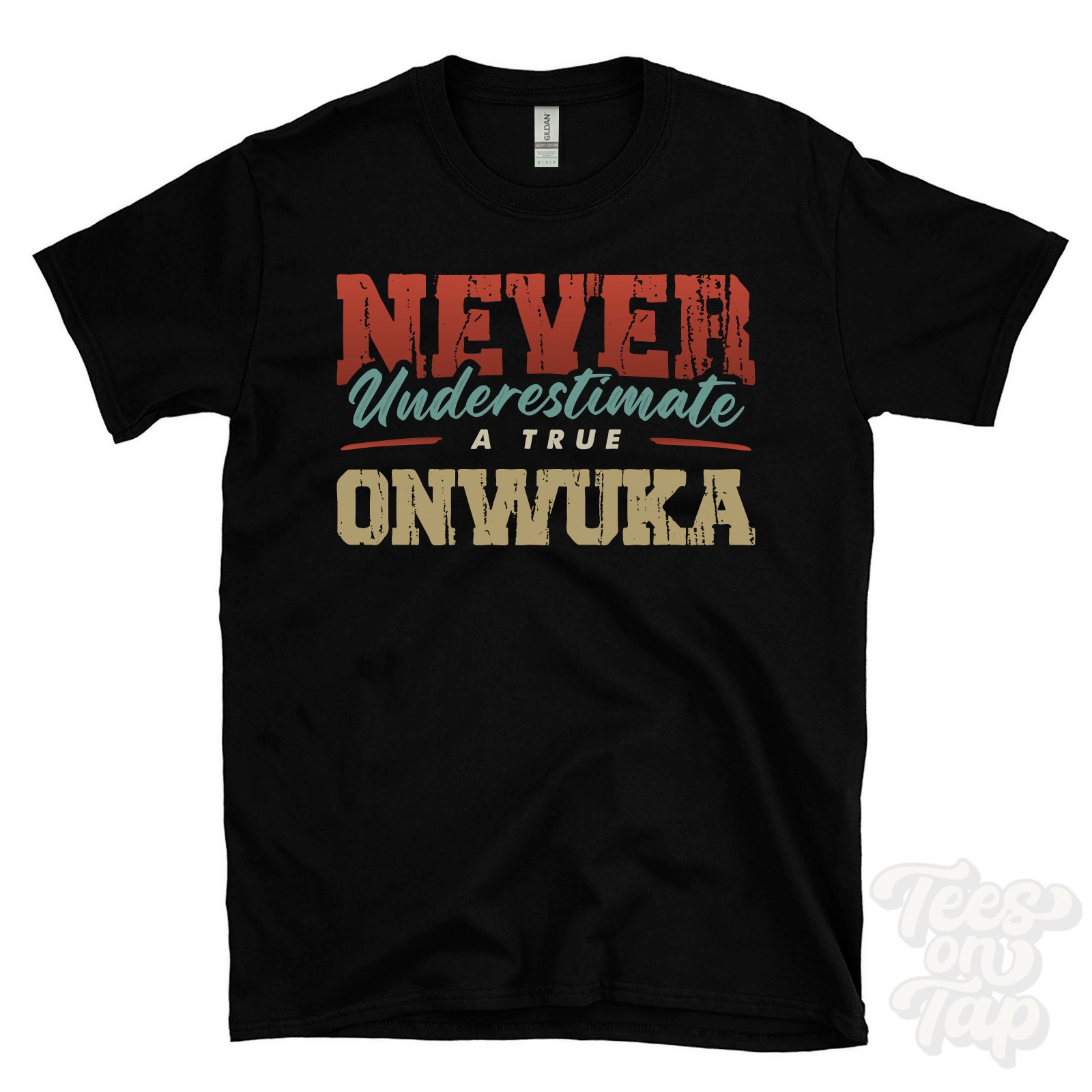 NEVER UNDERESTIMATE A TRUE ONWUKA T-SHIRT – Wear Your Name Proudly