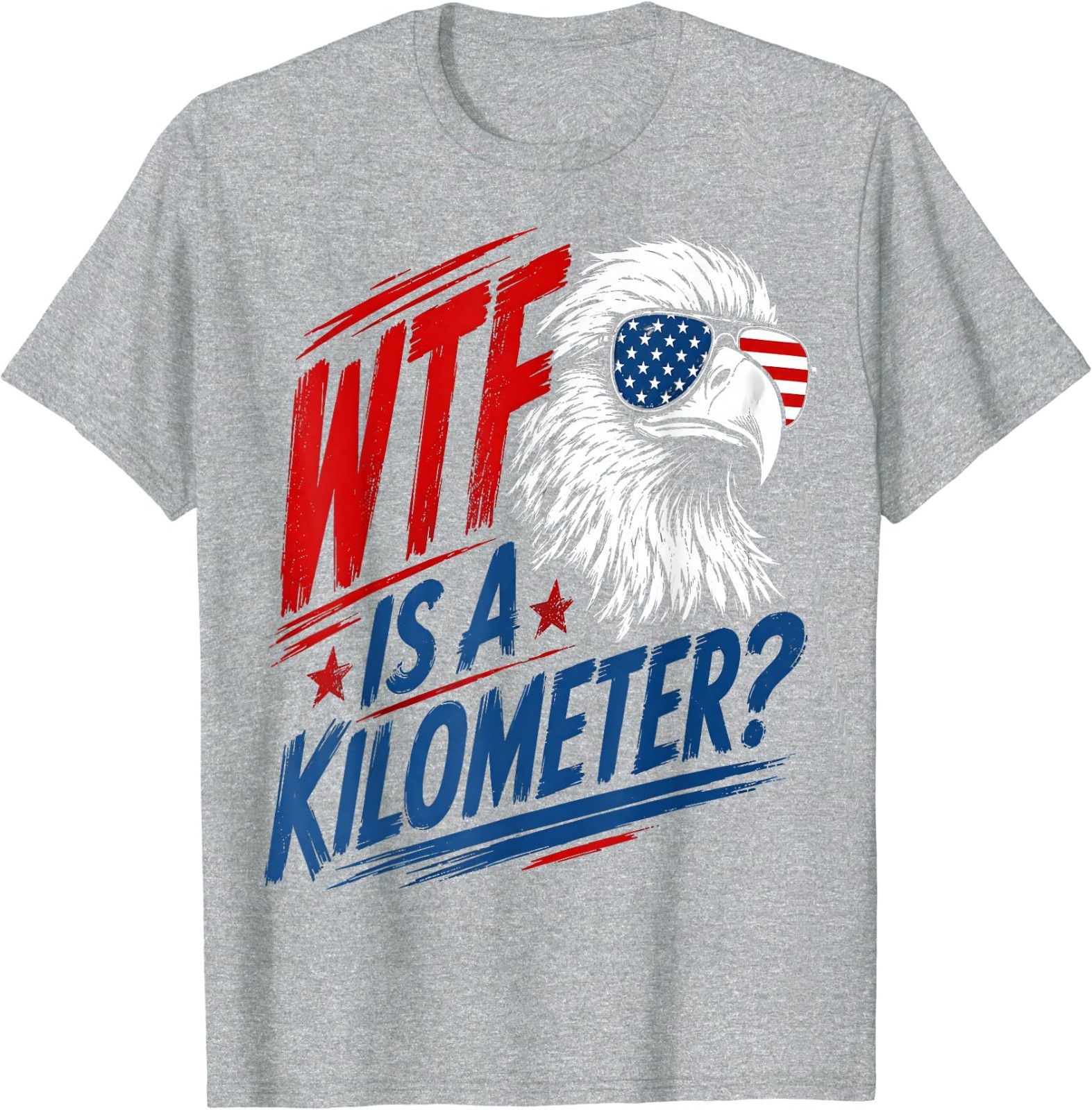 Patriotic Eagle Humor WTF is A Kilometer T-Shirt