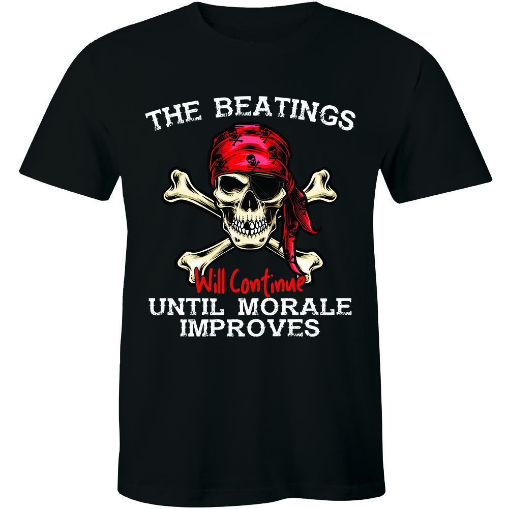 The Beatings Will Continue Until Morale Improves T-shirt Pirate Skull Bone Shirt