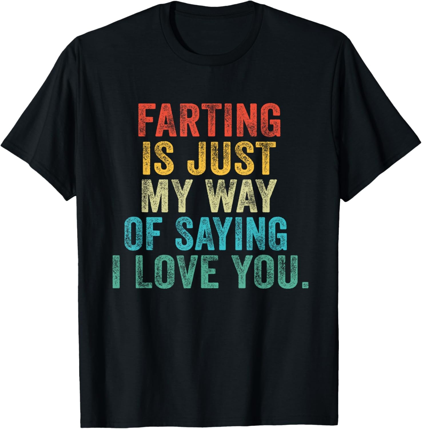 Funny Farting is Just My Way of Saying I Love You Vintage T-Shirt
