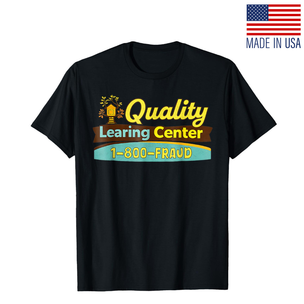 Quality Learning Center We are Still Learning Funny T-Shirt