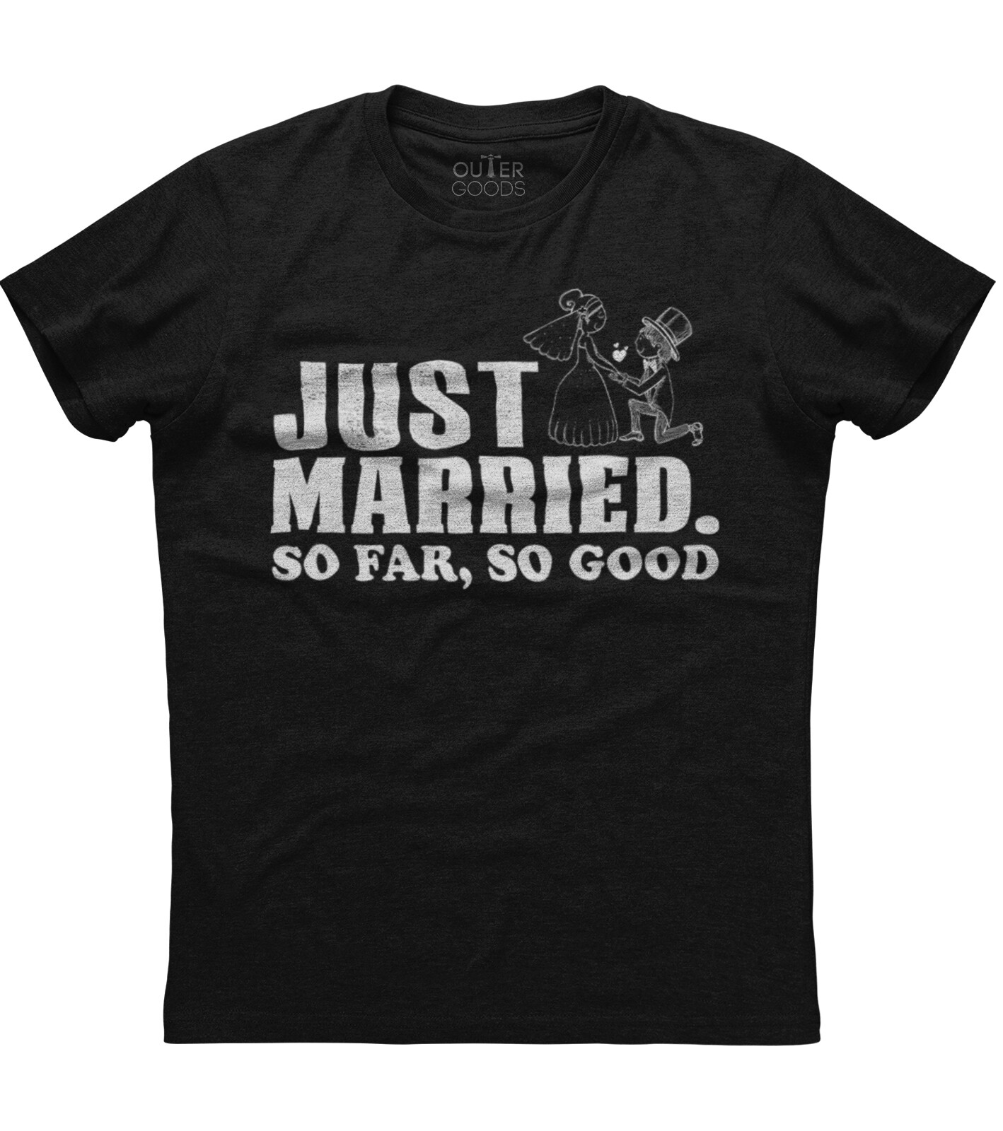 Just Married Couple So Far So Good Unisex T-Shirt