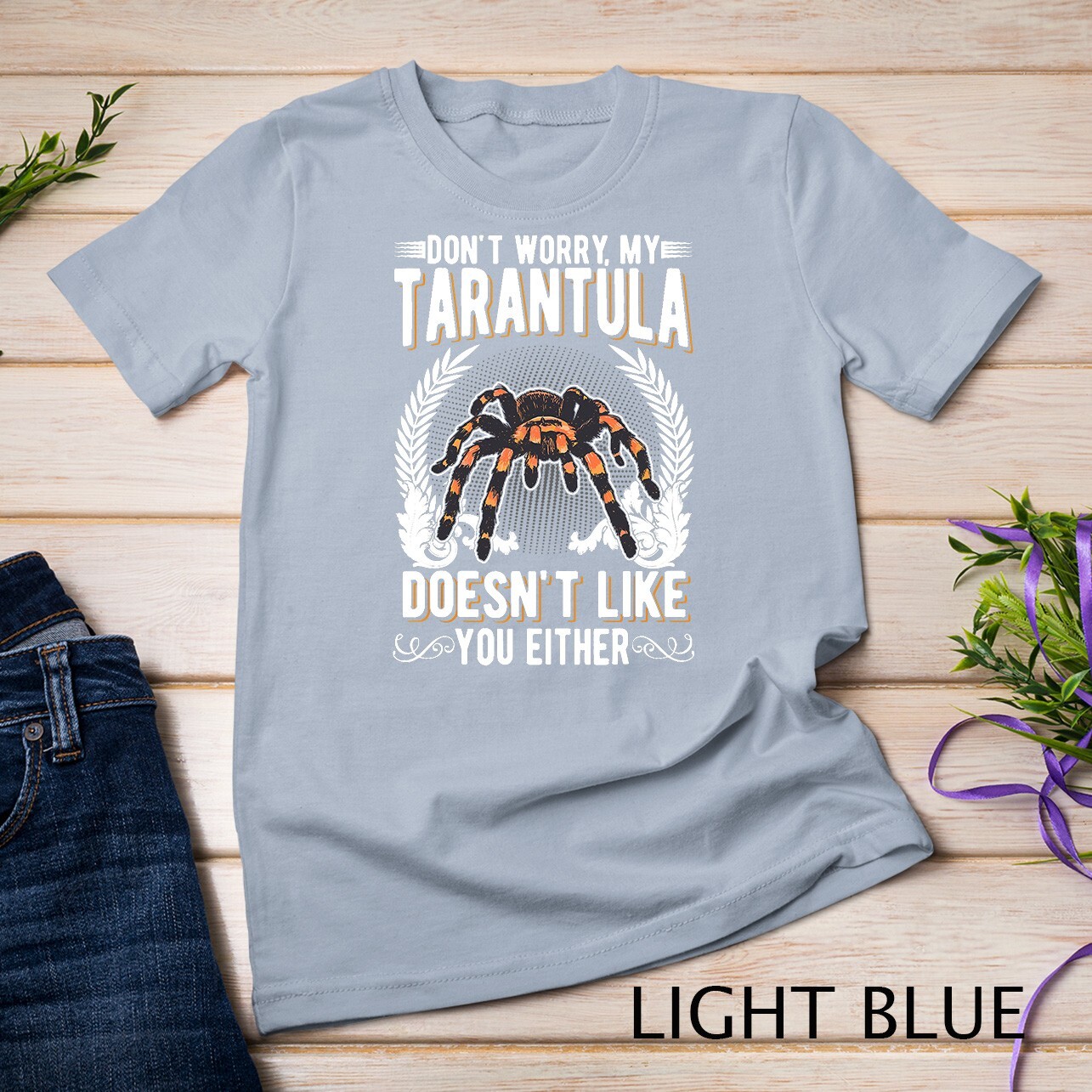 Don’t worry my Tarantula doesn’t like you either Tarantula Unisex T-shirt